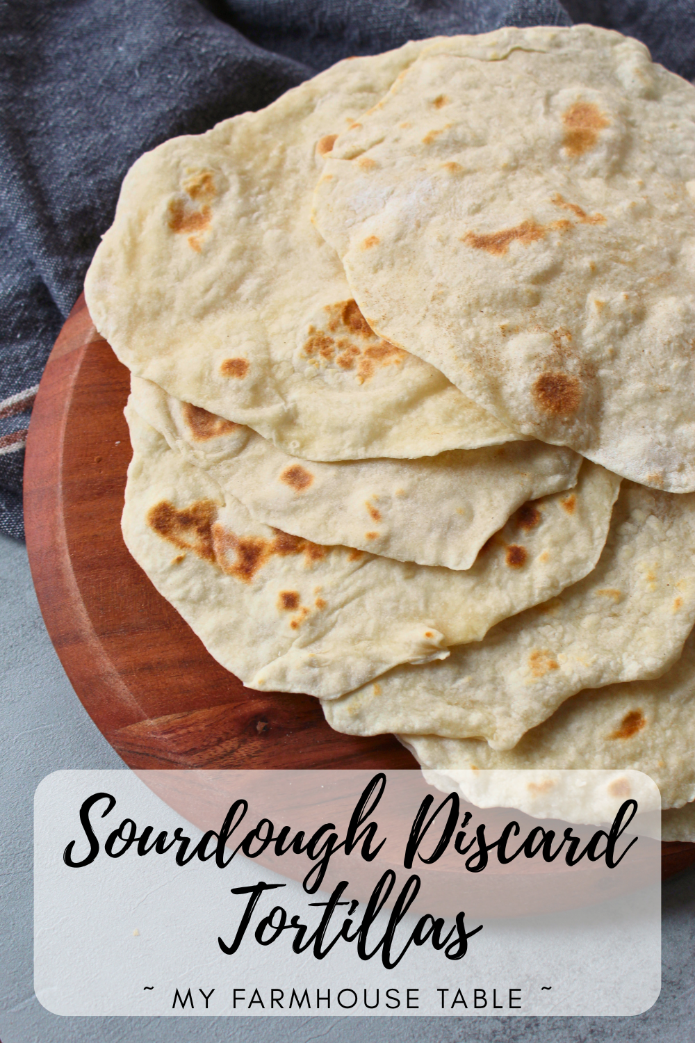 Sourdough Discard Tortillas Recipe Easy Homemade Flour Tortillas Cinco de Mayo Recipe Ideas Tortilla Wraps My Farmhouse Table